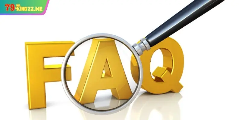 FAQ giải đáp mọi thắc mắc từ chính nhà cái